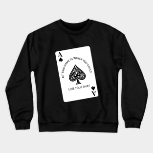 betting game in which you could lose your shirt Crewneck Sweatshirt